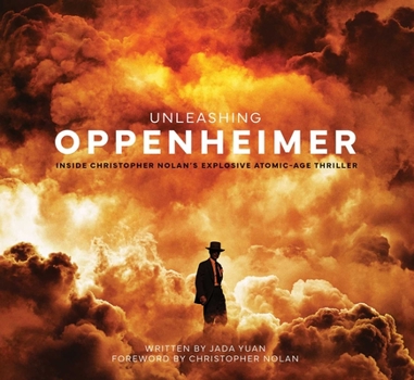 Hardcover Unleashing Oppenheimer: Inside Christopher Nolan's Explosive Atomic-Age Thriller Book