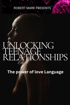 Paperback Unlocking Teenage Relationships: The Power Of Love Language Book