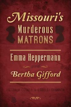 Paperback Missouri's Murderous Matrons: Emma Heppermann and Bertha Gifford Book