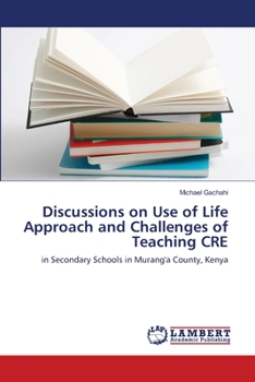 Paperback Discussions on Use of Life Approach and Challenges of Teaching CRE Book