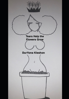 Paperback Tears Help the Flowers Grow Book