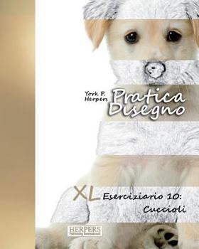 Paperback Pratica Disegno - XL Eserciziario 10: Cuccioli [Italian] Book