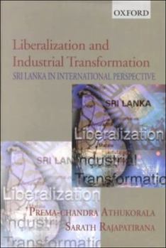 Hardcover Liberalization and Industrial Transformation: Sri Lanka in International Perspective Book