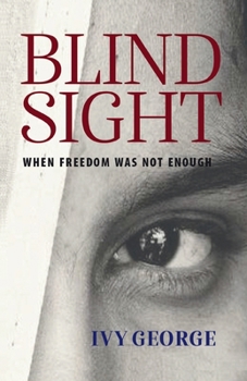 Blind Sight: When Freedom Was Not Enough