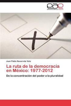 Paperback La ruta de la democracia en México: 1977-2012 [Spanish] Book