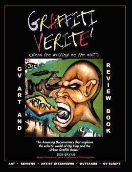 Paperback GRAFFITI VERITE' (GV) Art and Review Book: Art and Review Book based upon the Multi Award-Winning Documentary Graffiti Verite': Read The Writing on Th Book
