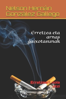 Erretzea eta arnas gaixotasunak: Erretzeari nola utzi (Basque Edition)