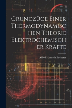 Paperback Grundzüge Einer Thermodynamischen Theorie Elektrochemischer Kräfte Book