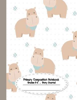 Paperback Primary Composition Notebook: Primary Composition Notebook Story Paper - 8.5x11 - Grades K-2: Cute baby Hippo School Specialty Handwriting Paper Dot Book