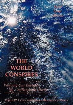 Paperback The World Conspires: Weaving Our Energies to Renew the Earth Book