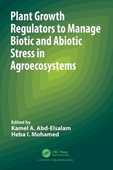 Paperback Plant Growth Regulators to Manage Biotic and Abiotic Stress in Agroecosystems Book