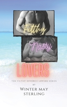 Paperback Filthy Nasty Lovers: The Filthy Divorce Lovers Series Book