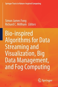 Paperback Bio-Inspired Algorithms for Data Streaming and Visualization, Big Data Management, and Fog Computing Book