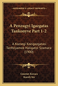 Paperback A Penzugyi Igazgatas Tankonyve Part 1-2: A Kozsegi Kozigazgatasi Tanfolyamok Hallgatoi Szamara (1900) [Hungarian] Book