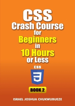 Paperback CSS Crash Course for Beginners in 10 Hours or Less (Book 2) Book