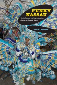Paperback Funky Nassau: Roots, Routes, and Representation in Bahamian Popular Music Volume 15 Book