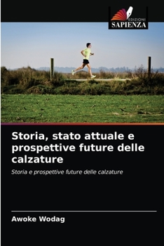 Paperback Storia, stato attuale e prospettive future delle calzature [Italian] Book