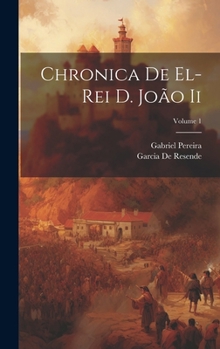 Hardcover Chronica De El-Rei D. João Ii; Volume 1 [Catalan] Book