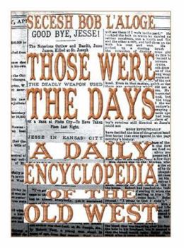 Paperback Those Were the Days: A Daily Encyclopedia of the Old West Book