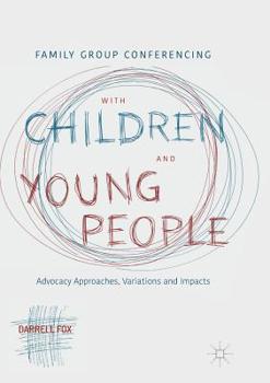 Paperback Family Group Conferencing with Children and Young People: Advocacy Approaches, Variations and Impacts Book