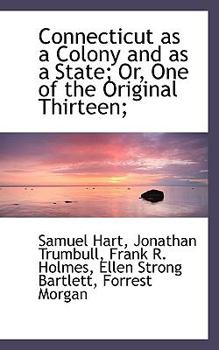 Paperback Connecticut as a Colony and as a State; Or, One of the Original Thirteen; Book