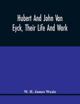 Paperback Hubert And John Van Eyck, Their Life And Work Book