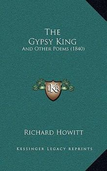 Paperback The Gypsy King: And Other Poems (1840) Book