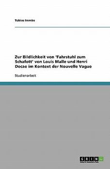 Paperback Zur Bildlichkeit von 'Fahrstuhl zum Schafott' von Louis Malle und Henri Decae im Kontext der Nouvelle Vague [German] Book