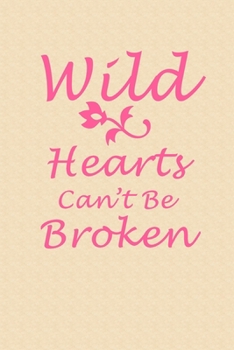 Paperback Wild Hearts Can't Be Broken: Womens Inspirational Journal Notebook, 6 x 9 Inches,120 Lined Writing Pages, Matte Finish Book