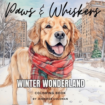 Paperback Paws & Whiskers Winter Wonderland: Extraordinarily Fun and Stress-Relieving Coloring Book for Pet Lovers of All Ages Book