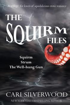 Paperback The Squirm Files: Squirm, Strum, The Well-hung Gun Book