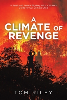 Paperback A Climate of Revenge: A Sarah and Janetm Mystery with a Writer's Guide for Our Climate Crisis Book