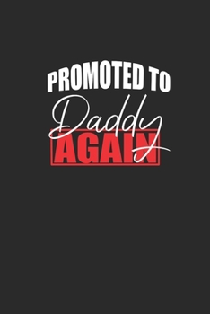 Promoted To Daddy Again: Blank Lined Notebook (6" x 9" - 120 pages) ~ Pregnancy Announcement Notebook for Daily Journal, Diary, and Gift