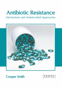 Hardcover Antibiotic Resistance: Mechanisms and Antimicrobial Approaches Book
