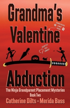 Grandma's Valentine Abduction (The Ninja Grandparent Placement Mysteries)