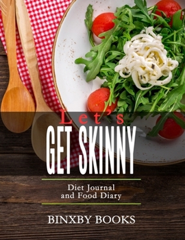 Paperback Let's Get Skinny: Diet Journal and Food Diary Book