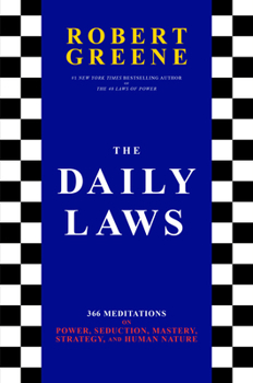 Hardcover The Daily Laws: 366 Meditations on Power, Seduction, Mastery, Strategy, and Human Nature Book