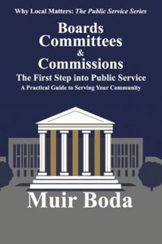 Paperback Boards, Committees, and Commissions - The First Step into Public Service: A Practical Guide to Serving Your Community Book