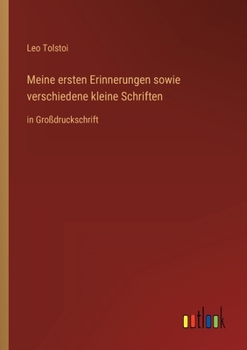 Meine Ersten Erinnerungen Sowie Verschiedene Kleine Schriften