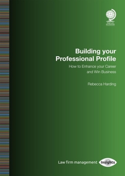 Paperback Building Your Professional Profile: How to Enhance Your Career and Win Business Book