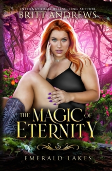 Paperback The Magic of Eternity: Emerald Lakes Book Five Book