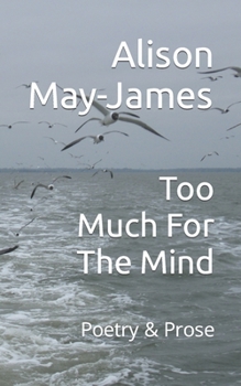 Paperback Too Much For The Mind: Poetry & Prose Book