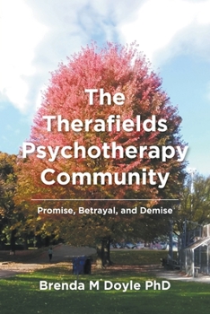 Paperback The Therafields Psychotherapy Community: Promise, Betrayal, and Demise Book