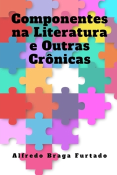 Componentes na Literatura e Outras Cro^nicas (Portuguese Edition)