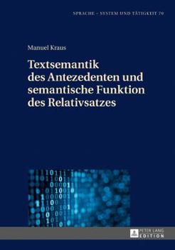 Hardcover Textsemantik Des Antezedenten Und Semantische Funktion Des Relativsatzes [German] Book