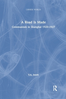 Paperback A Road Is Made: Communism in Shanghai 1920-1927 Book