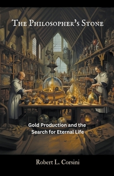 The Philosopher's Stone: Gold Production and the Search for Eternal Life