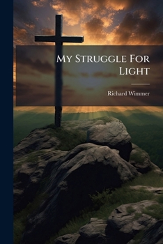 Paperback My Struggle For Light: Confessions Of A Preacher Book