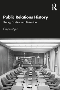 Paperback Public Relations History: Theory, Practice, and Profession Book