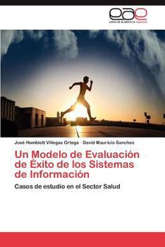 Un Modelo de Evaluación de Éxito de los Sistemas de Información